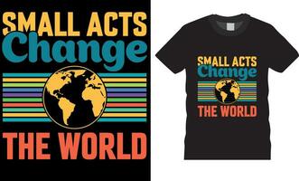 petit actes changement le monde, monde la gentillesse journée typographie T-shirt conception vecteur modèle