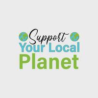 soutien votre local planète, rétro T-shirt imprimer, vecteur. mains justificatif le Terre vecteur