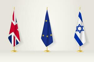 politique rassemblement de Gouvernements. drapeaux de uni Royaume, européen syndicat et Israël. vecteur
