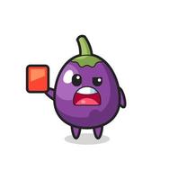 mascotte mignonne d'aubergine comme arbitre donnant un carton rouge vecteur