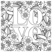 mots d'amour avec des fleurs de mehndi pour l'ornement de griffonnage de page de livre de coloriage vecteur