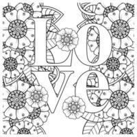 mots d'amour avec des fleurs de mehndi pour l'ornement de griffonnage de page de livre de coloriage vecteur