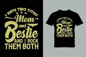 je avoir deux titres maman et meilleure amie et je Roche leur tous les deux typographie vecteur pour de la mère journée T-shirt.