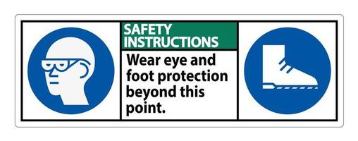 panneau d'instructions de sécurité porter une protection des yeux et des pieds au-delà de ce point avec des symboles ppe vecteur