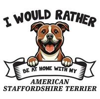je aurait plutôt être à Accueil avec mon américain Staffordshire terrier typographie T-shirt vecteur