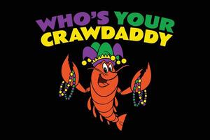 qui est votre crawdaddy écrevisse bouffon perles marrant mardi gras T-shirt conception vecteur