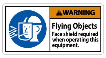 panneau d'avertissement objets volants, écran facial requis lors de l'utilisation de cet équipement vecteur