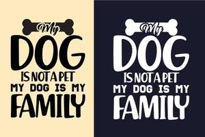 mon chien n'est pas un animal de compagnie mon chien est ma famille typographie chien lettrage t-shirt citations vecteur