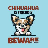 chihuahua est amical il faut se méfier de propriétaire typographie T-shirt conception vecteur