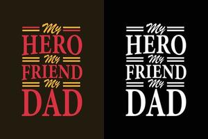 mon héros mon ami mon père fête des pères ou papa citations de slogan de t-shirt vecteur
