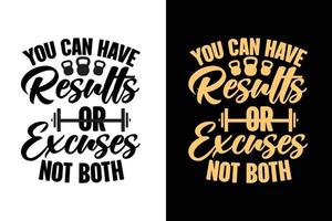 vous pouvez avoir des résultats ou des excuses pas les deux ensemble d'ensemble de conception de t-shirt de typographie d'exercice d'entraînement de gym vecteur