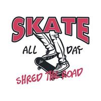skate toute la journée déchiqueter la route citation slogan conception t shirt illustration rétro vintage vecteur