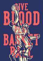 donner du sang jouer au basket-ball citation slogan mots avec illustration vintage de joueurs luttant pour le rebond du ballon vecteur