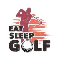 conception de t-shirt manger dormir golf avec silhouette golfeur homme balançant bâton de golf illustration plate vecteur