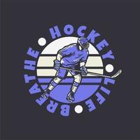 conception de logo la vie de hockey respire avec un joueur de hockey tenant un bâton de hockey en glissant sur la glace illustration vintage