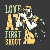 t-shirt design slogan typographie amour au premier tournage avec homme prenant des photos avec appareil photo illustration vintage vecteur