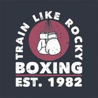 t shirt design train comme rocky boxing est. 1982 avec des gants de boxe illustration plate vecteur