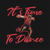 conception de t-shirt il est temps de danser avec un homme dansant illustration vintage vecteur
