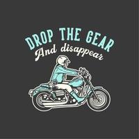 la typographie du slogan de la conception de t-shirt laisse tomber l'équipement et disparaît avec l'illustration vintage de l'homme à moto vecteur