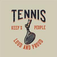 t-shirt design slogan typographie tennis garder les gens fort et fier illustration vintage vecteur