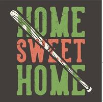 t-shirt design slogan typographie home sweet home avec batte de baseball illustration vintage vecteur