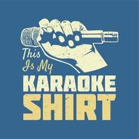 conception de t-shirt c'est ma chemise de karaoké avec une main tenant un microphone et une illustration vintage de fond bleu clair vecteur
