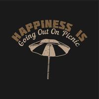 le bonheur de la conception de t-shirt sort en pique-nique avec un parapluie et une illustration vintage de fond noir vecteur