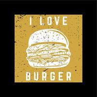 conception de t-shirt j'aime le hamburger avec hamburger et illustration vintage de fond noir vecteur