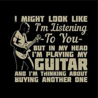 conception de t-shirt j'ai peut-être l'air de vous écouter mais dans ma tête je joue de ma guitare et illustration vintage de fond noir vecteur