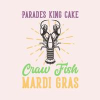 slogan vintage typographie défilés roi gâteau craw poisson mardi gras pour la conception de t-shirt vecteur