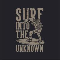 conception de t-shirt surf dans l'inconnu avec illustration vintage de surf astronaute vecteur