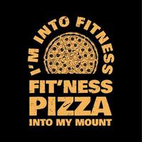conception de t-shirt je suis dans la pizza fitness fitness dans ma monture avec pizza et illustration vintage de fond noir vecteur