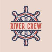équipage de la rivière typographie slogan vintage pour la conception de t-shirt vecteur