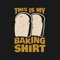 conception de t-shirt c'est ma chemise de cuisson avec des pains et une illustration vintage de fond noir vecteur