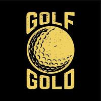 t shirt design golf or avec balle de golf et illustration vintage de fond noir vecteur