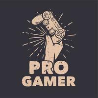 t shirt design pro gamer avec main tenant la manette de jeu illustration vintage vecteur