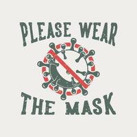 typographie de slogan vintage s'il vous plaît porter le masque pour la conception de la merde vecteur