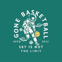 conception de t-shirt disparu le ciel de basket-ball n'est pas la limite estd avec l'astronaute jouant au basket-ball illustration vintage vecteur