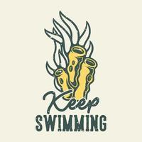 typographie de slogan vintage continue de nager pour la conception de t-shirt vecteur