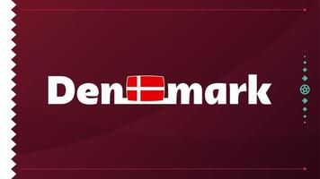 drapeau du danemark et texte sur fond de tournoi de football 2022. modèle de football illustration vectorielle pour bannière, carte, site Web. drapeau national danemark vecteur