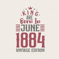 Roi sont née dans juin 1884 ancien édition. Roi sont née dans juin 1884 rétro ancien anniversaire ancien édition vecteur