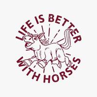 la vie de typographie de slogan vintage est meilleure avec des chevaux sautant à cheval pour la conception de t-shirt vecteur