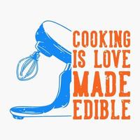 la cuisine de typographie de slogan vintage est l'amour fait comestible pour la conception de t-shirt vecteur