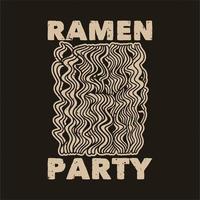 soirée ramen typographie slogan vintage pour la conception de t-shirt vecteur