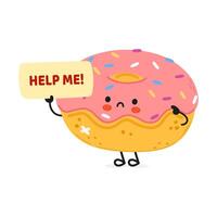 mignonne triste malade Donut demande pour Aidez-moi personnage. main tiré dessin animé kawaii personnage illustration icône. isolé sur blanc Contexte. Souffrance mauvais pour la santé Donut personnage concept vecteur