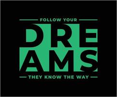 suivez votre conception de t-shirt vectoriel de typographie de rêves