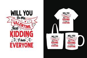 seras-tu ma saint valentin je plaisante je déteste tout le monde typographie conception de t-shirt pour la saint valentin vecteur