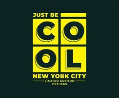 soyez juste cool conception de t-shirt vectoriel typographie