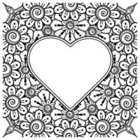 fleur de mehndi avec cadre en forme de coeur. décoration en ornement oriental ethnique, doodle. vecteur