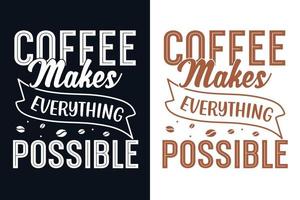 le café rend tout possible la typographie cite la conception de t-shirt pour les amateurs de café vecteur